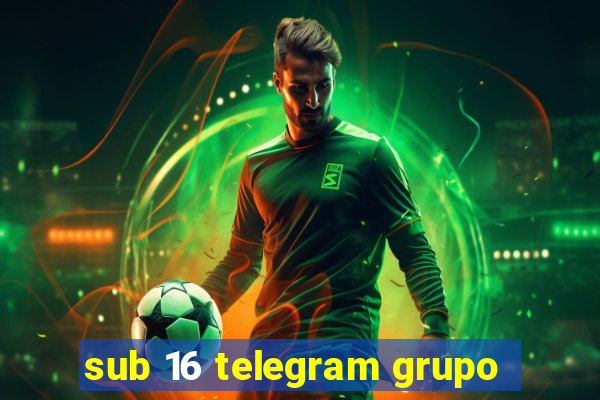 sub 16 telegram grupo